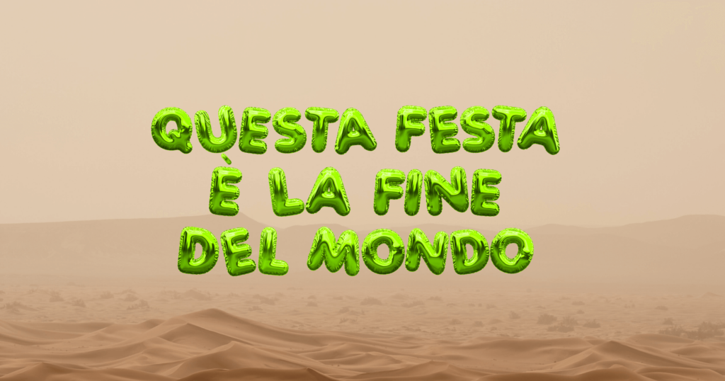 Questa festa è la fine del mondo